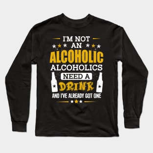 I'm Not an Alcoholic Long Sleeve T-Shirt